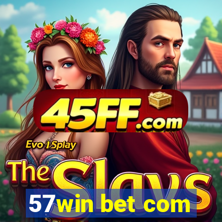 57win bet com